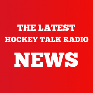 Latest Hockey Talk Radio News